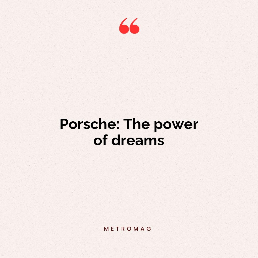 Porsche: The power of dreams