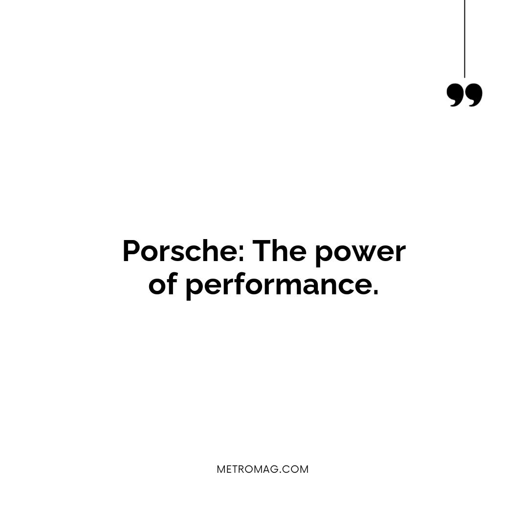 Porsche: The power of performance.
