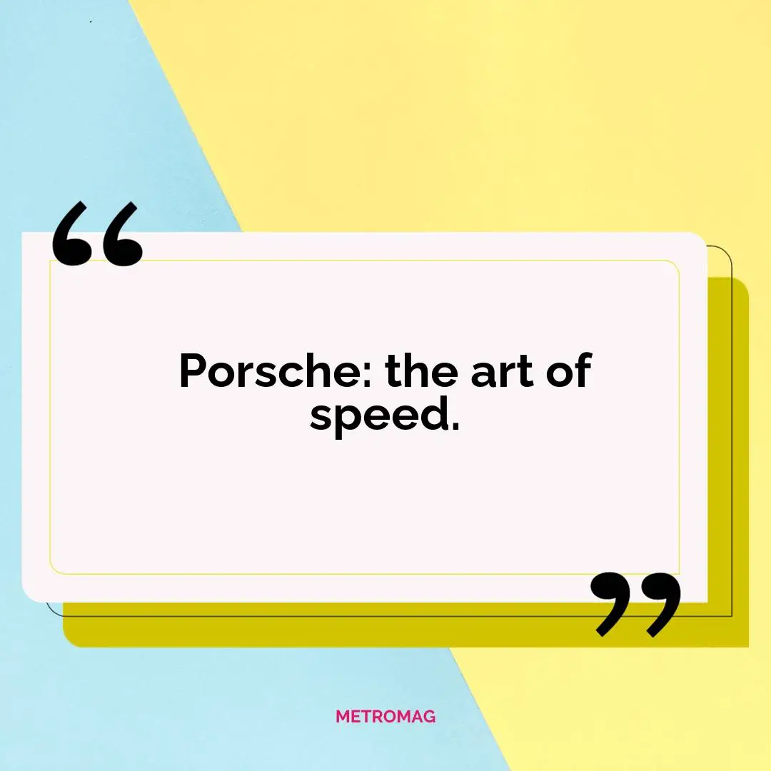 Porsche: the art of speed.