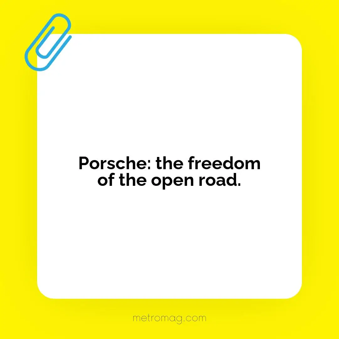 Porsche: the freedom of the open road.