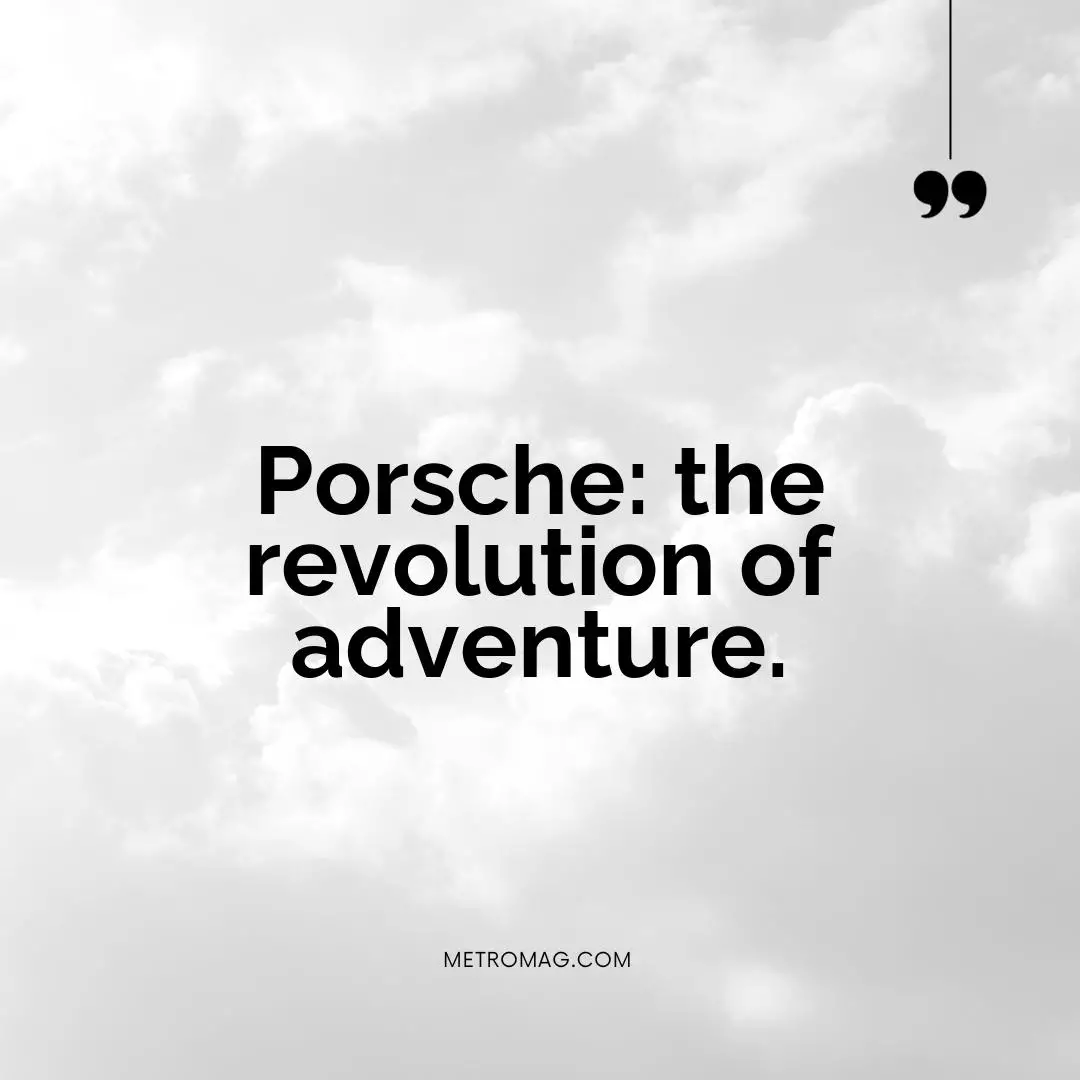 Porsche: the revolution of adventure.