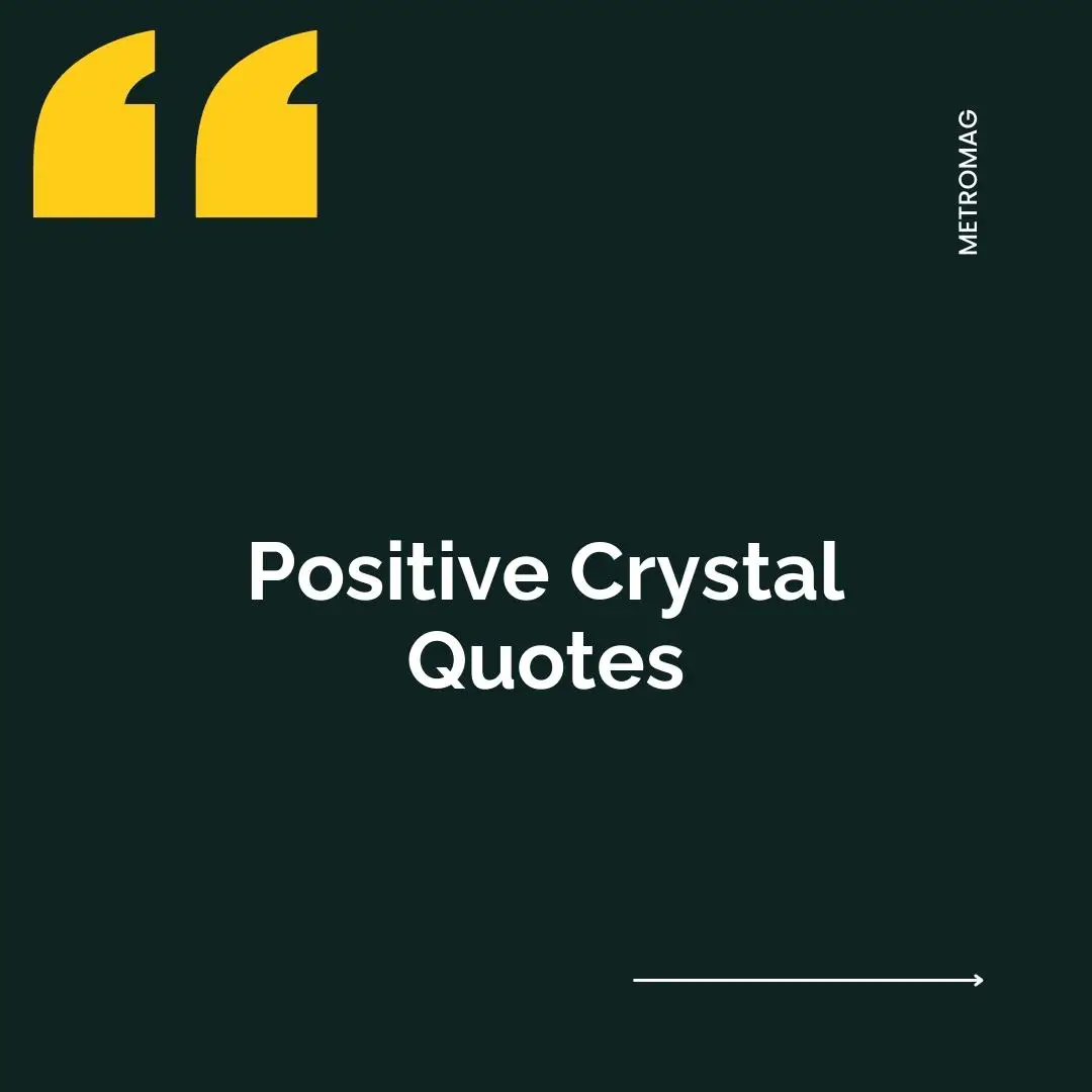 Positive Crystal Quotes