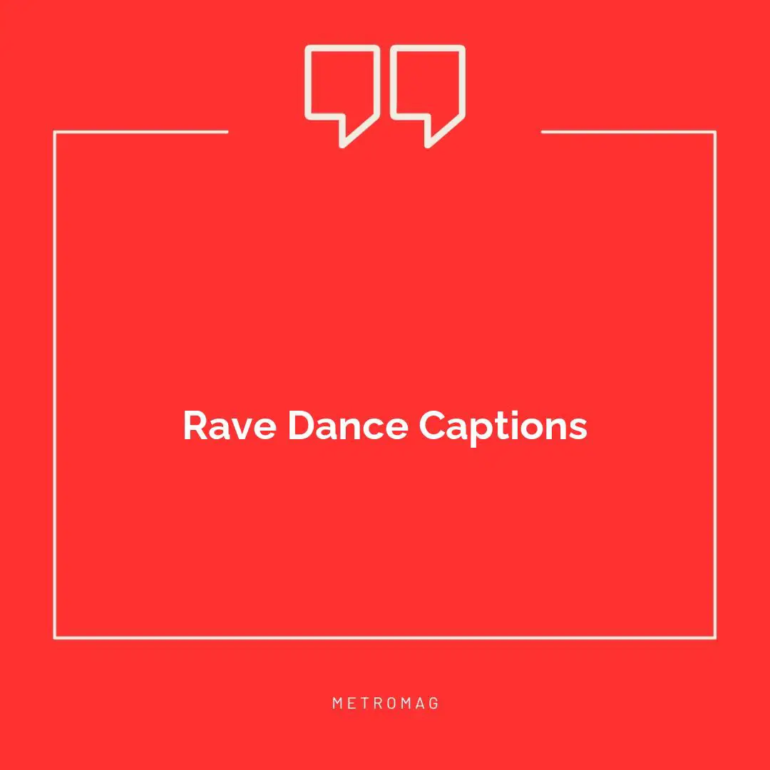 Rave Dance Captions