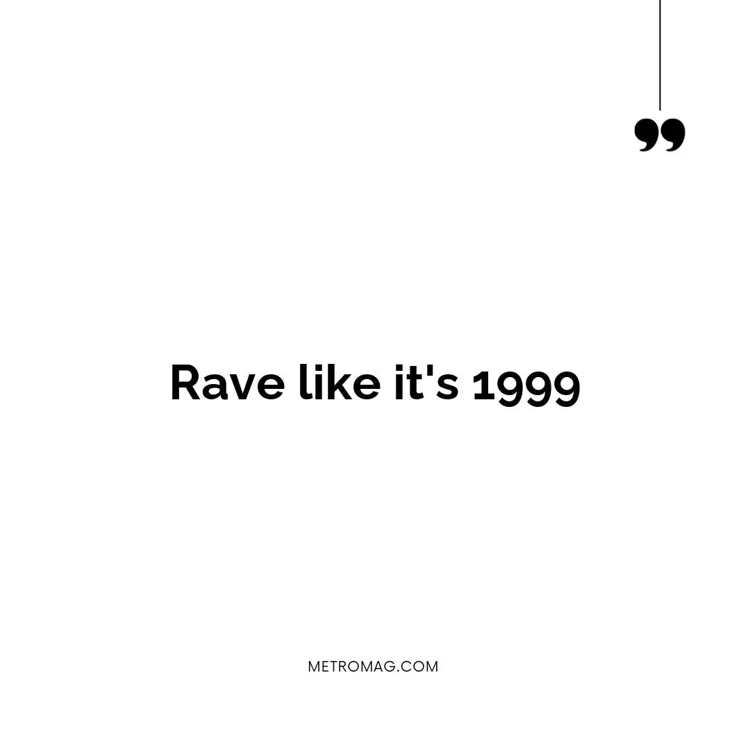 Rave like it's 1999