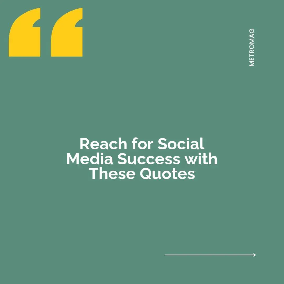 Reach for Social Media Success with These Quotes