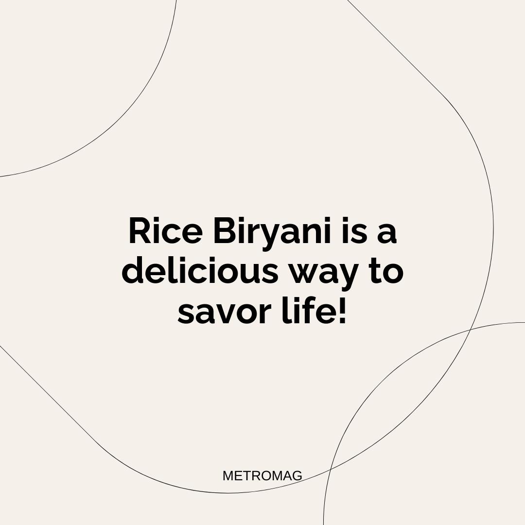 Rice Biryani is a delicious way to savor life!