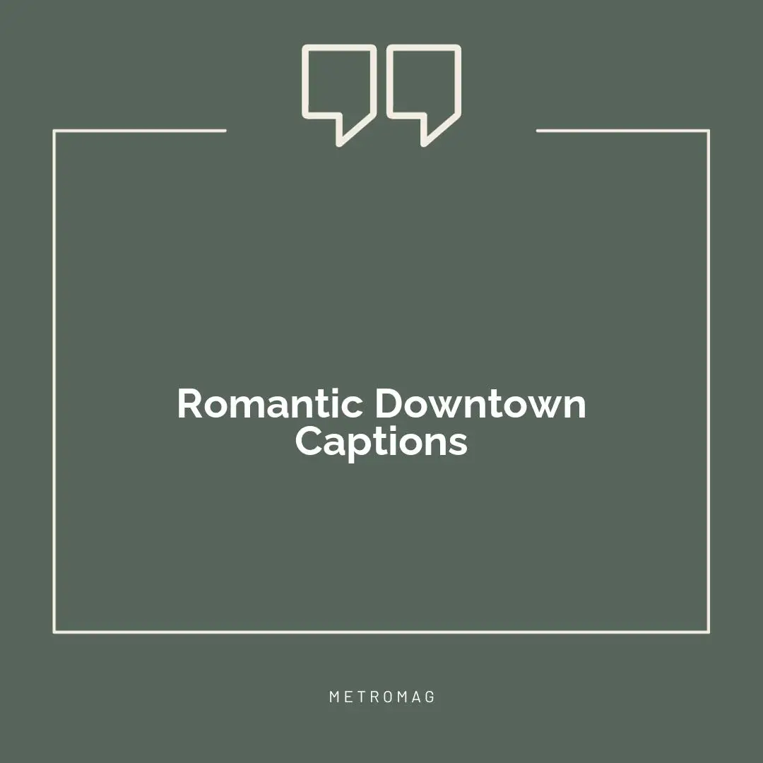 Romantic Downtown Captions