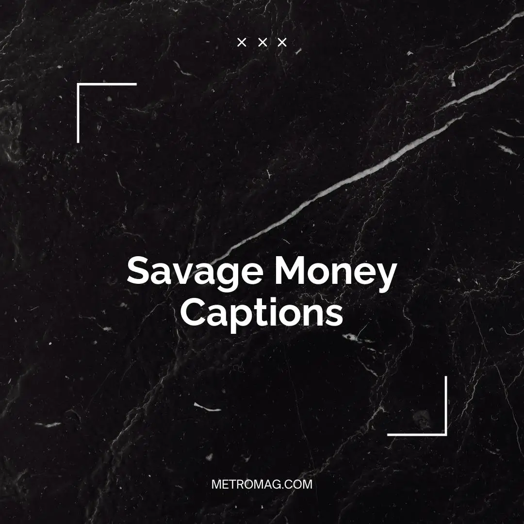 Savage Money Captions