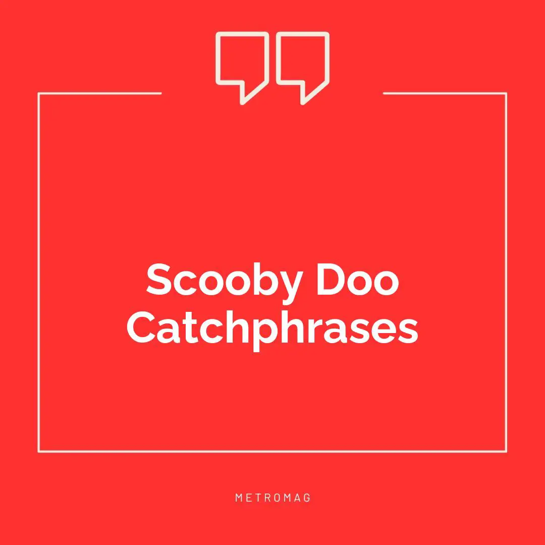 Scooby Doo Catchphrases