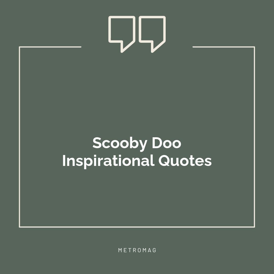 Scooby Doo Inspirational Quotes