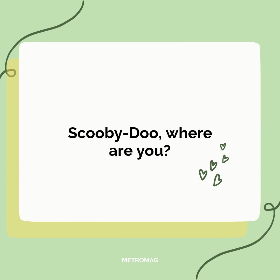 Scooby-Doo, where are you?