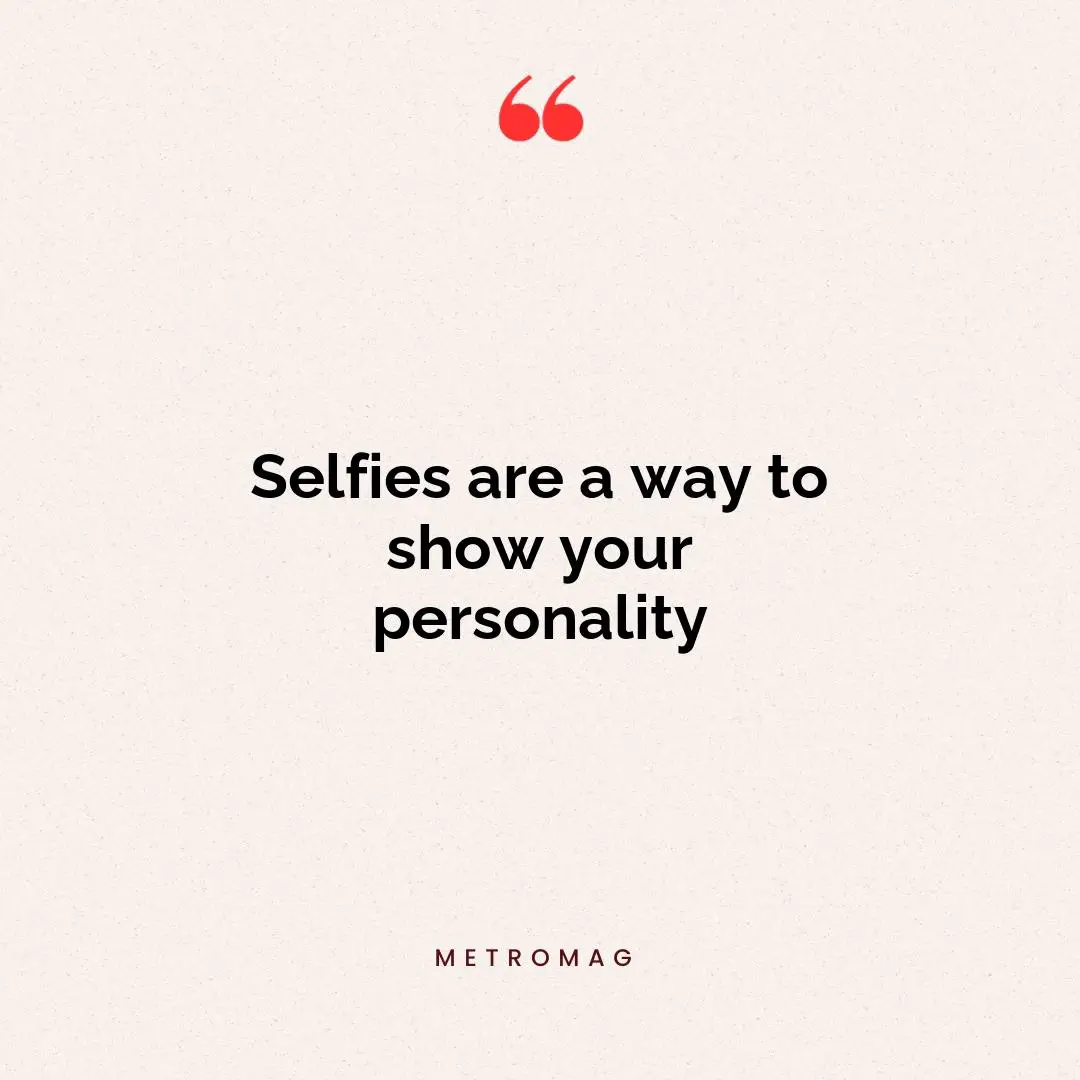 Selfies are a way to show your personality