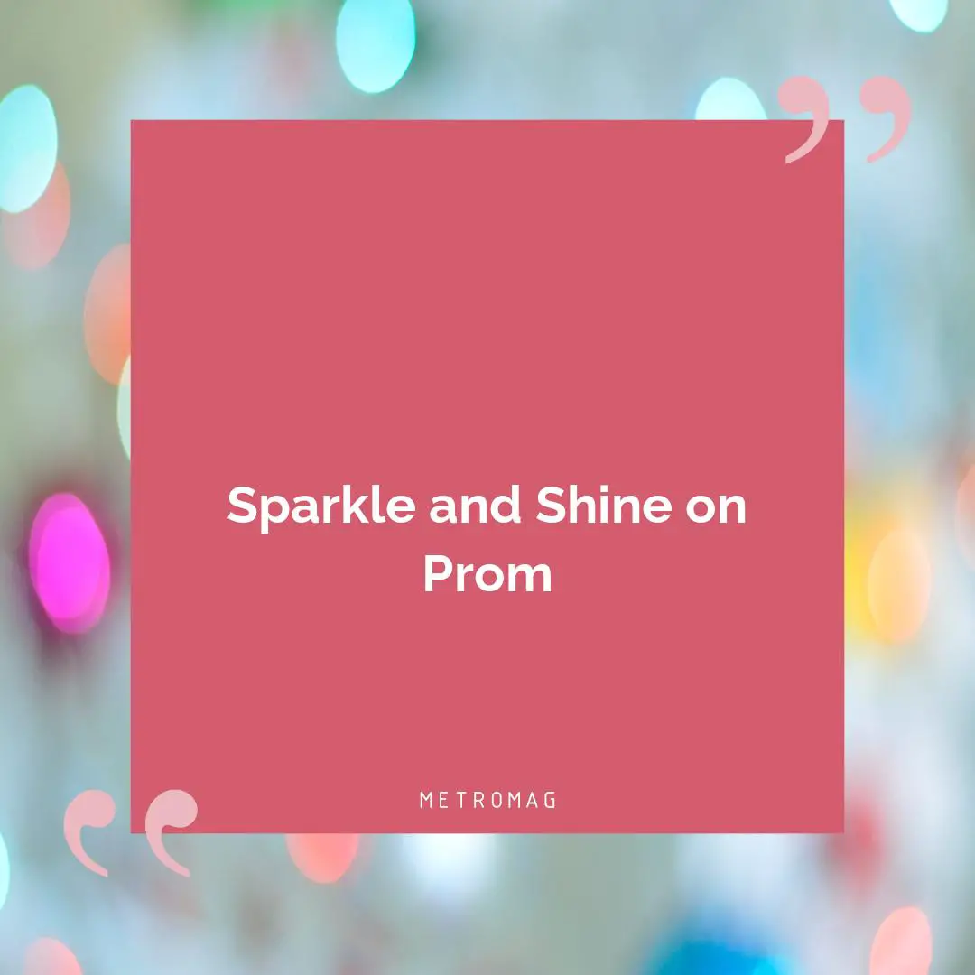 Sparkle and Shine on Prom