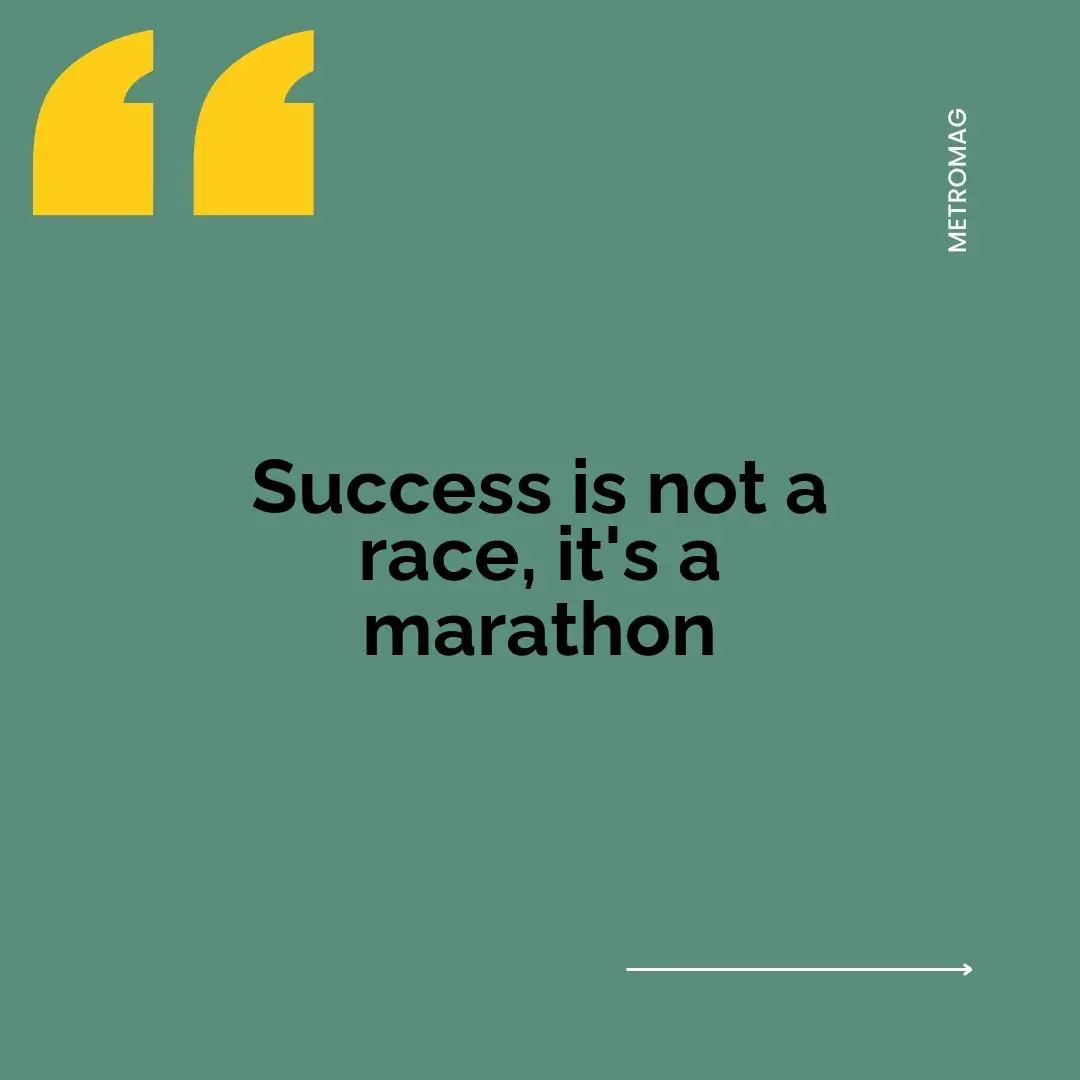 Success is not a race, it's a marathon