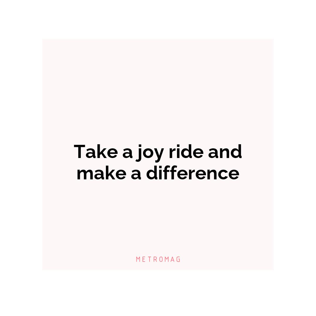 Take a joy ride and make a difference