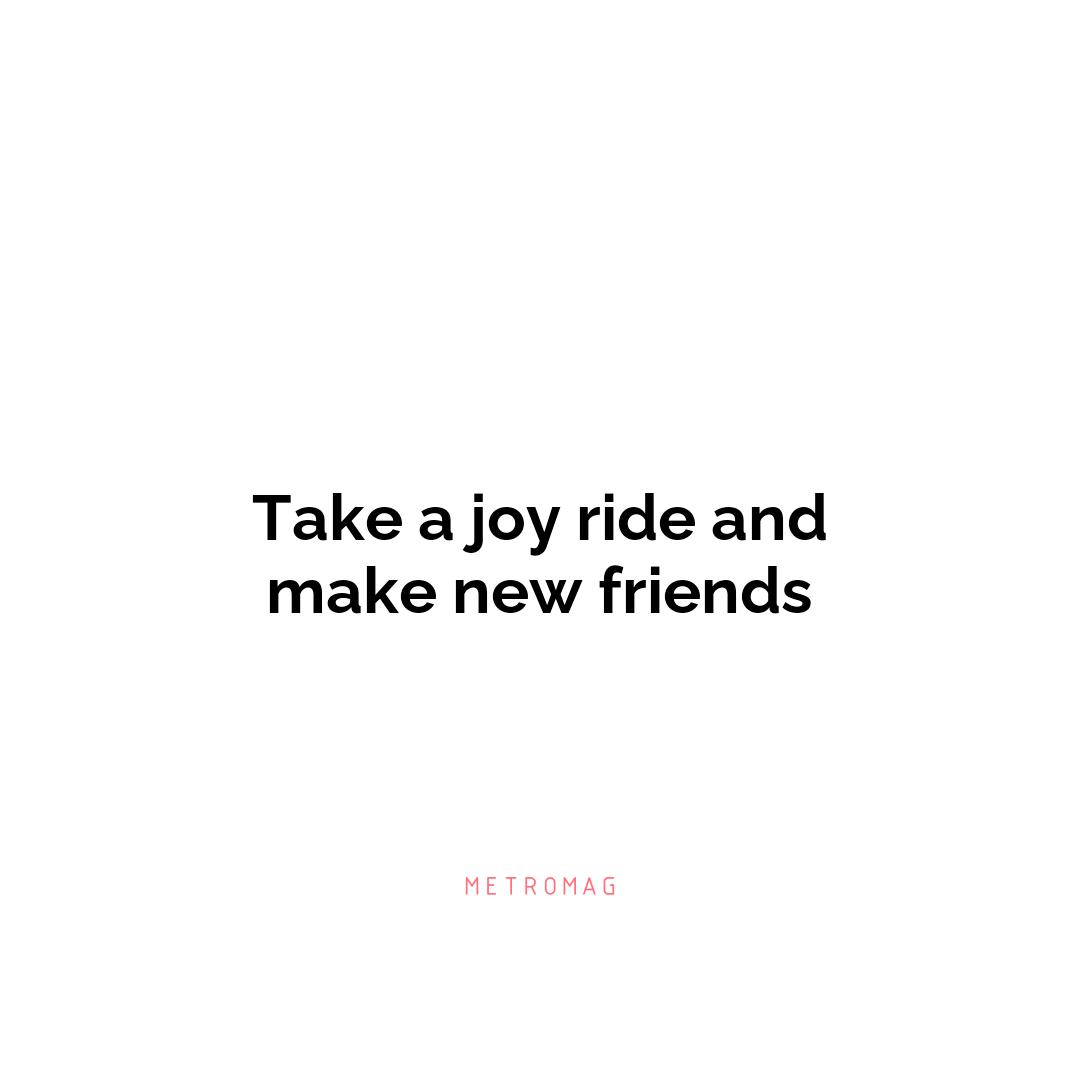 Take a joy ride and make new friends