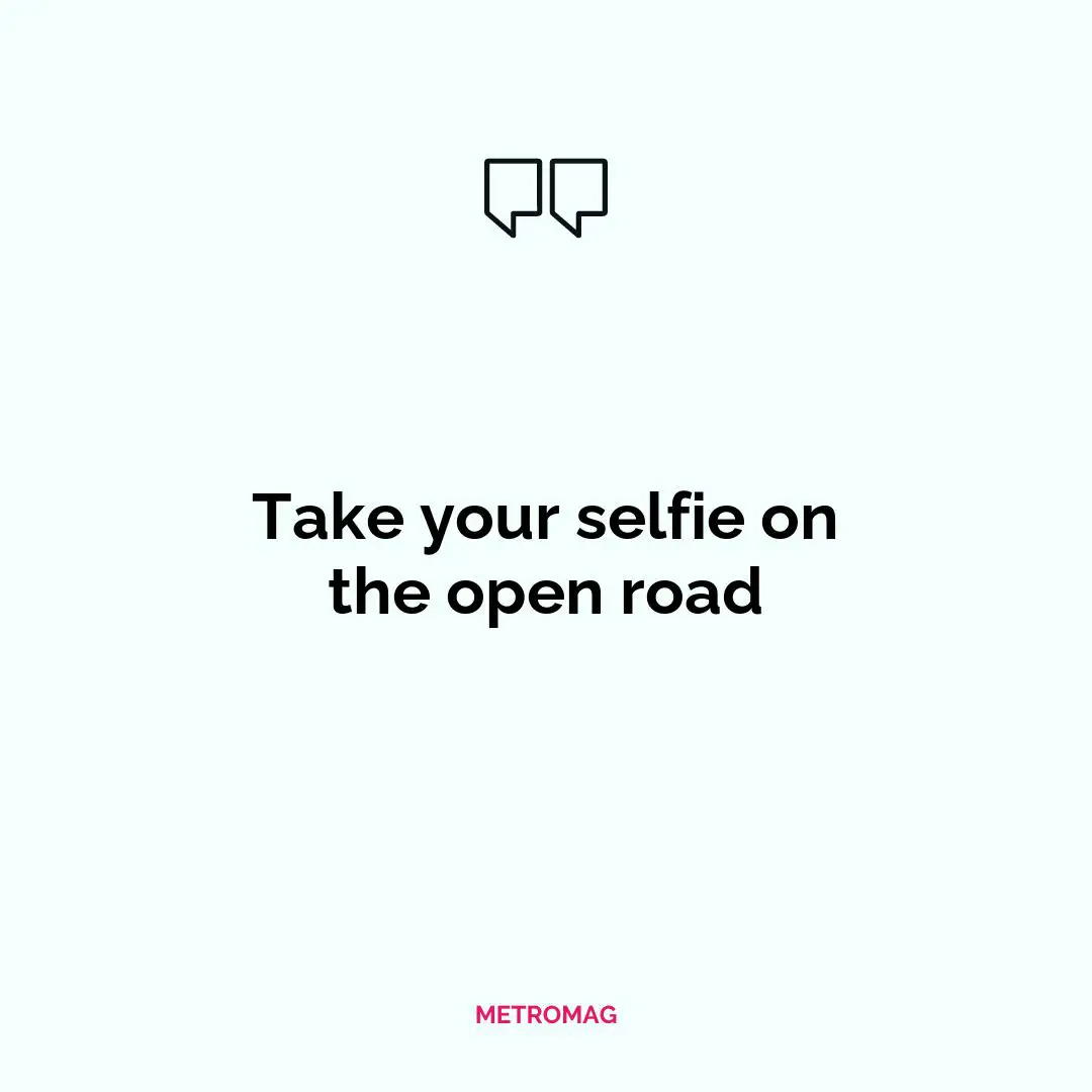 Take your selfie on the open road