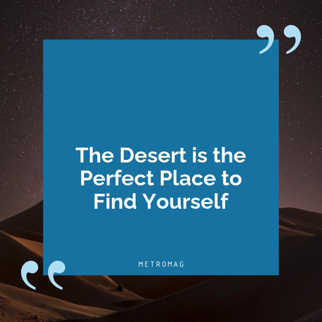 The Desert is the Perfect Place to Find Yourself