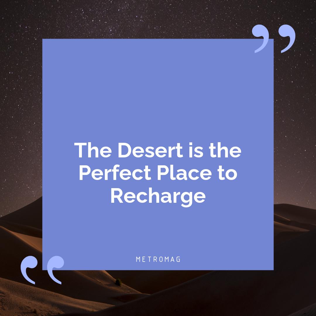 The Desert is the Perfect Place to Recharge