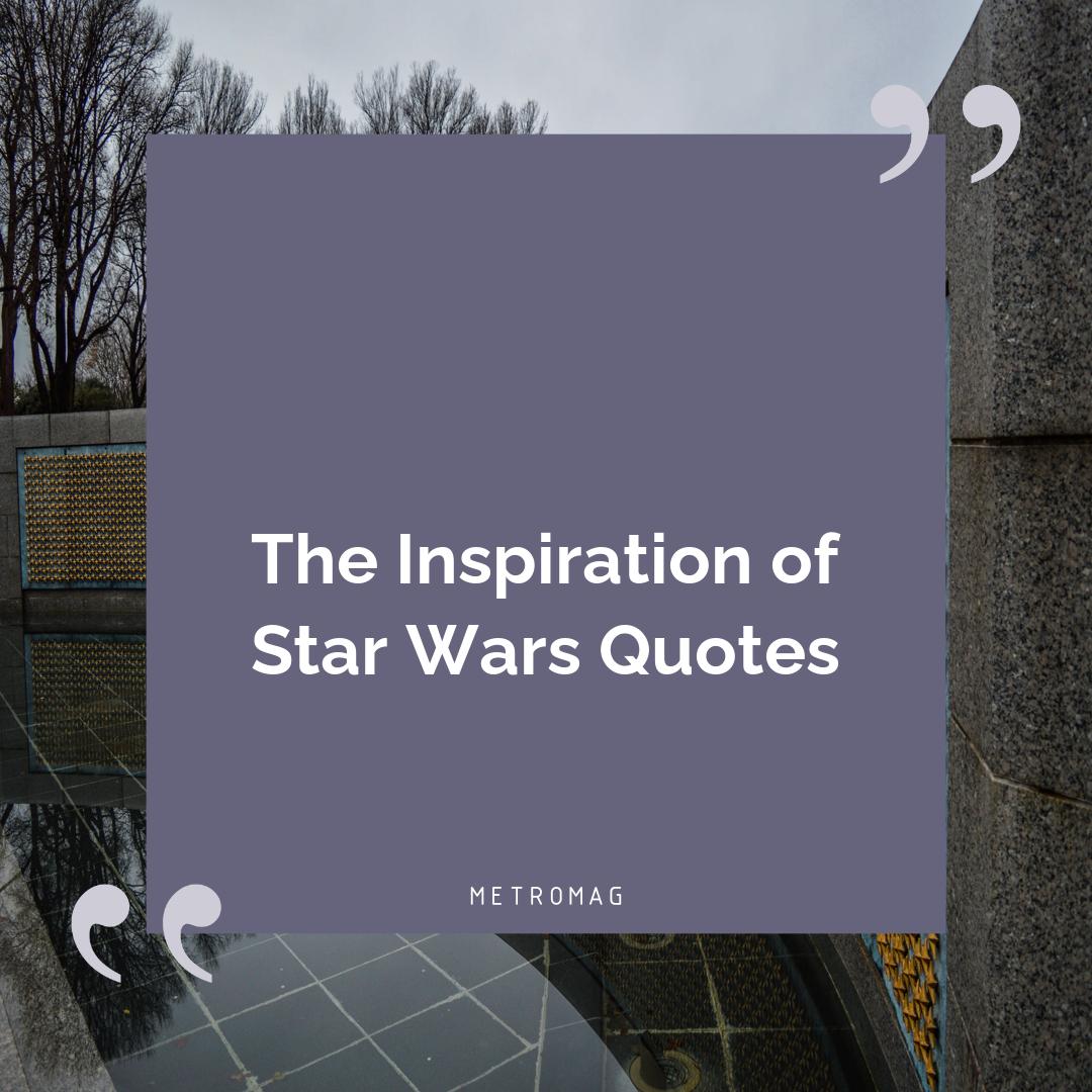 The Inspiration of Star Wars Quotes