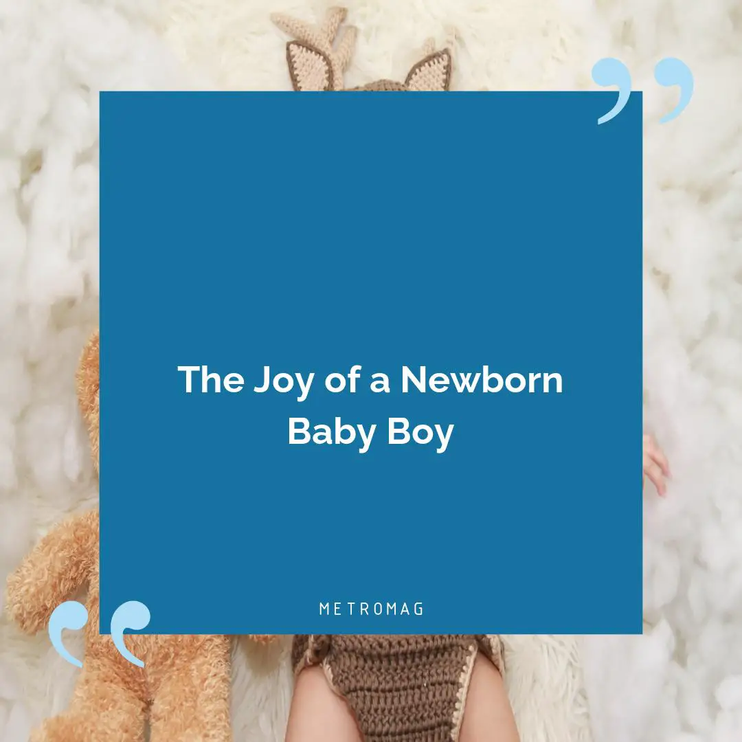 The Joy of a Newborn Baby Boy