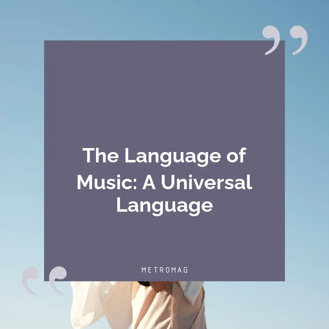 The Language of Music: A Universal Language