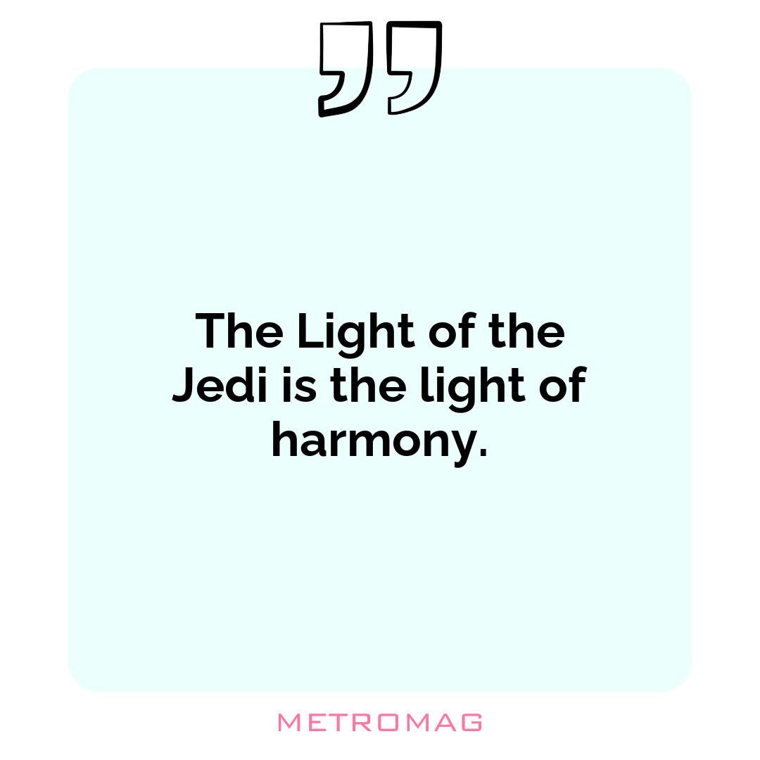 The Light of the Jedi is the light of harmony.