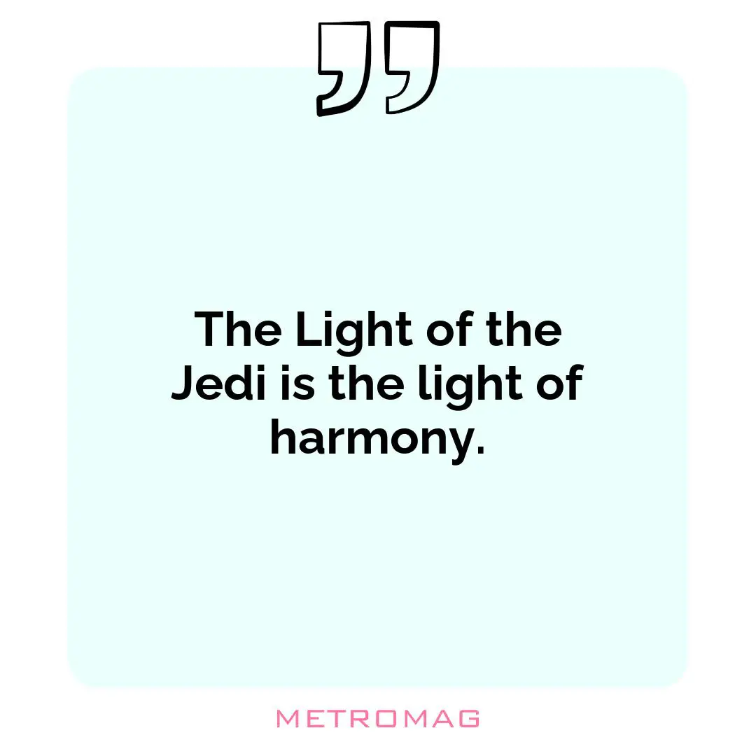 The Light of the Jedi is the light of harmony.