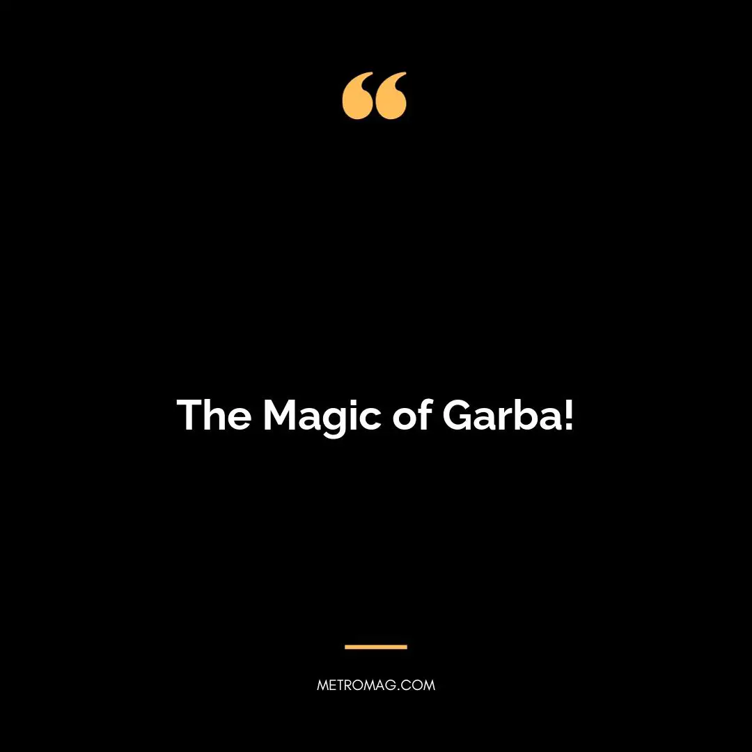 The Magic of Garba!
