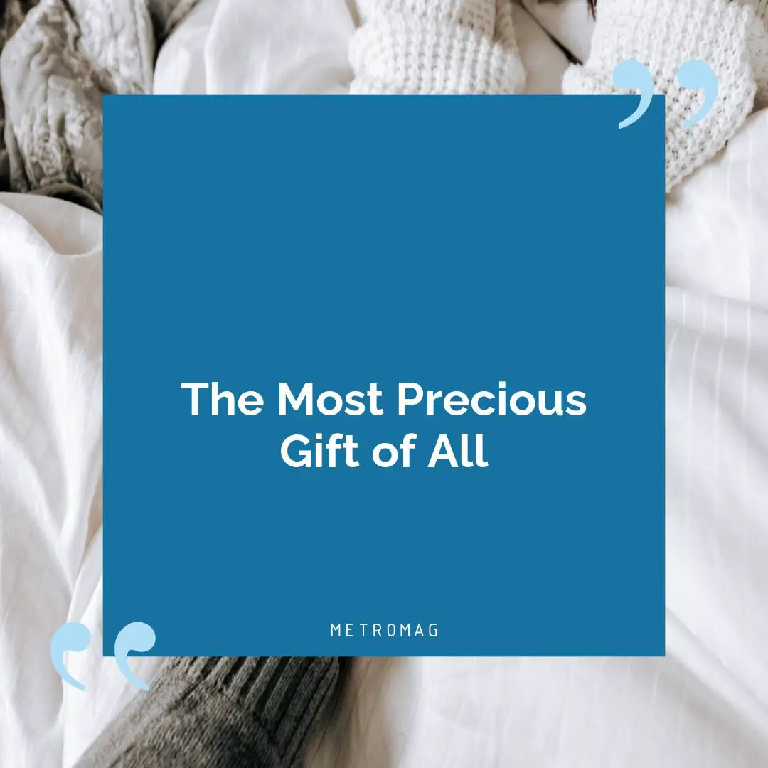 The Most Precious Gift of All