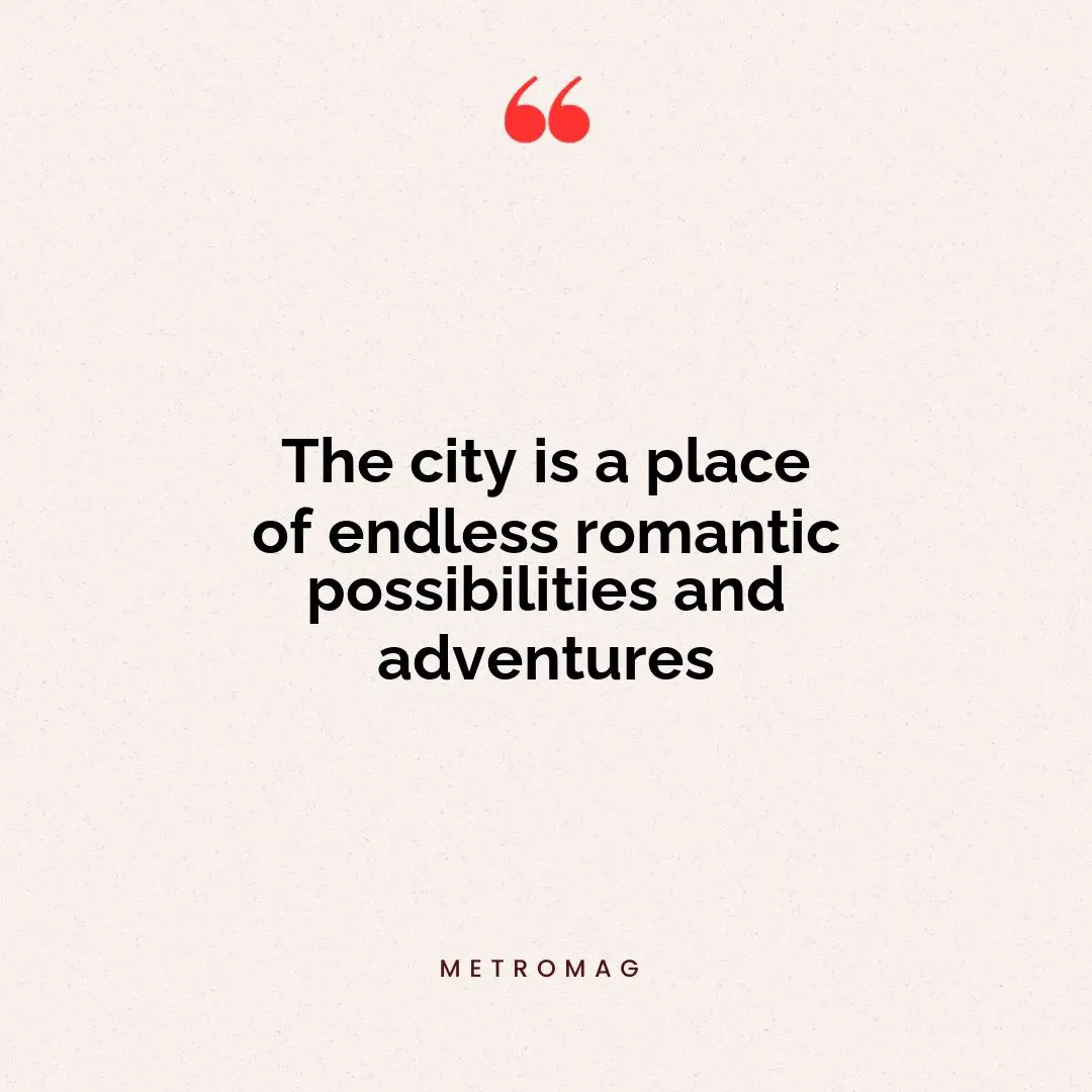 The city is a place of endless romantic possibilities and adventures