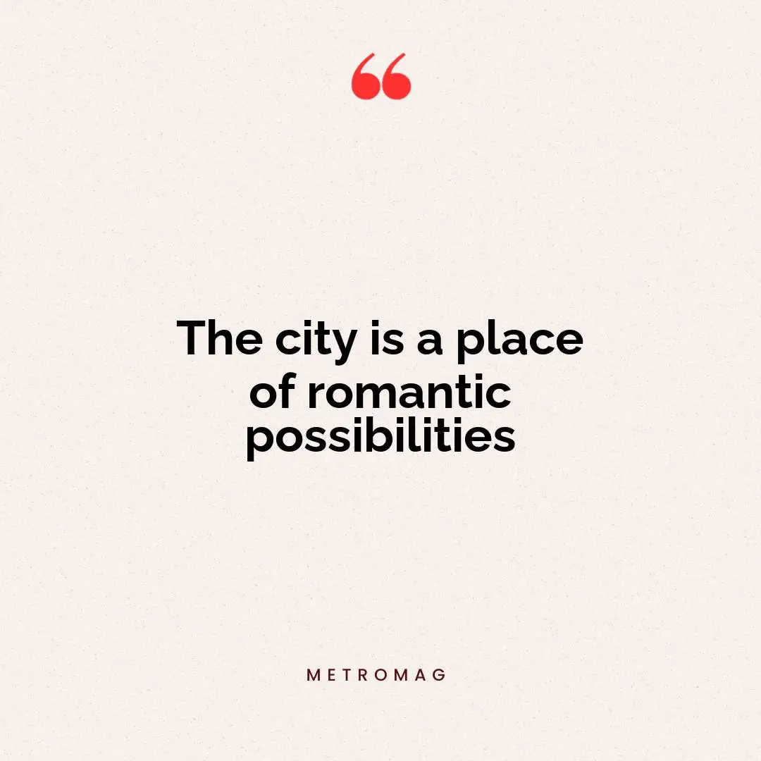 The city is a place of romantic possibilities