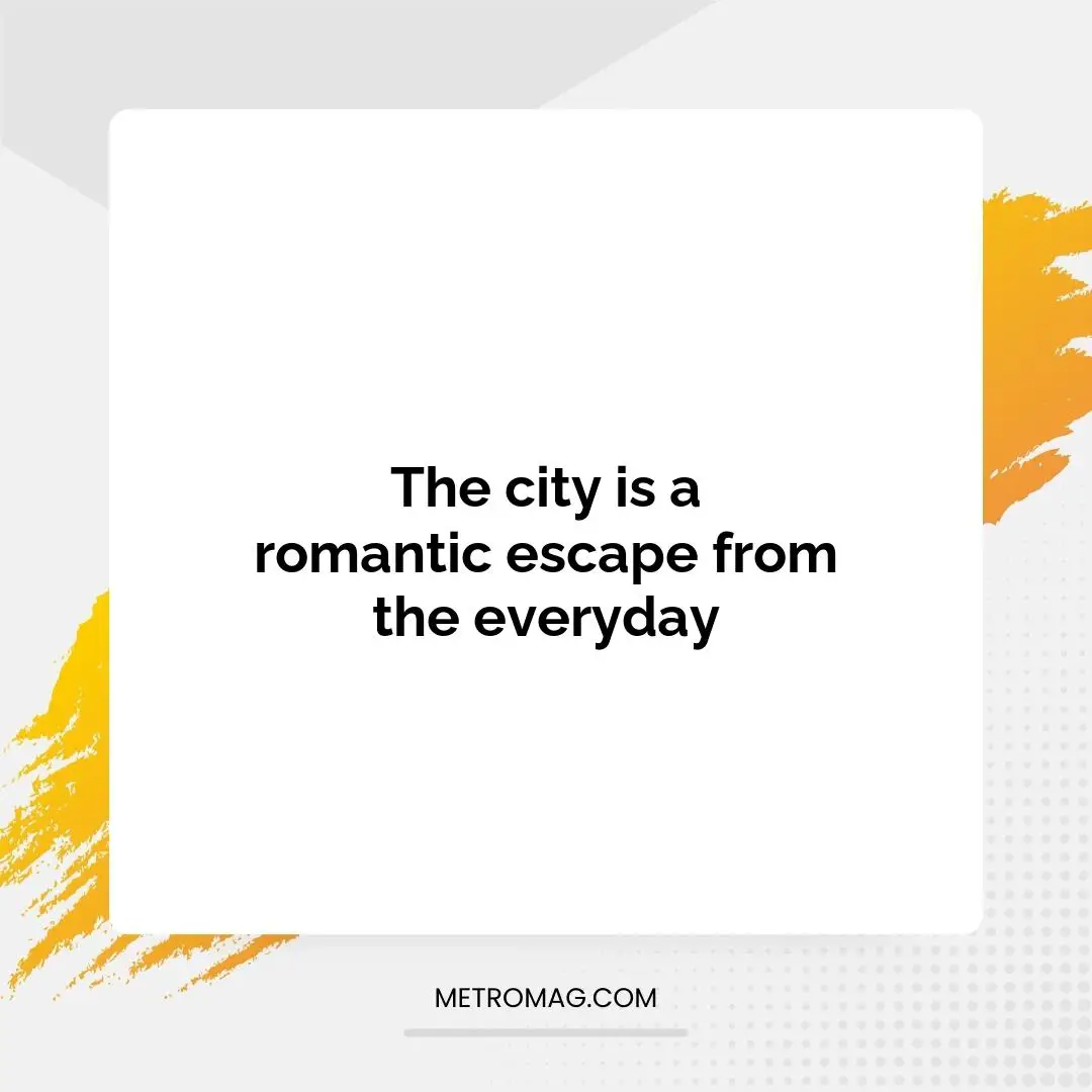 The city is a romantic escape from the everyday
