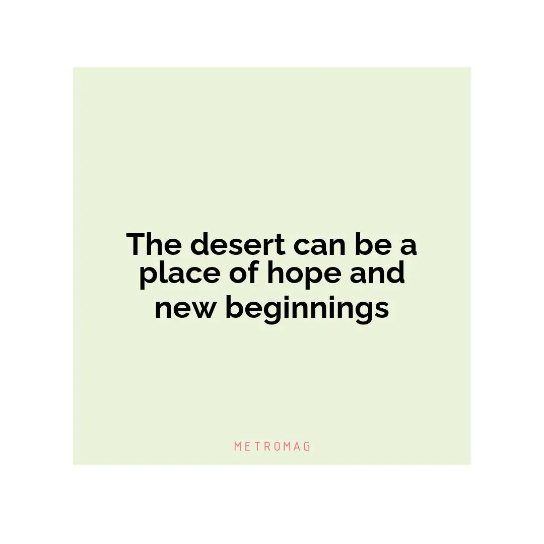 The desert can be a place of hope and new beginnings