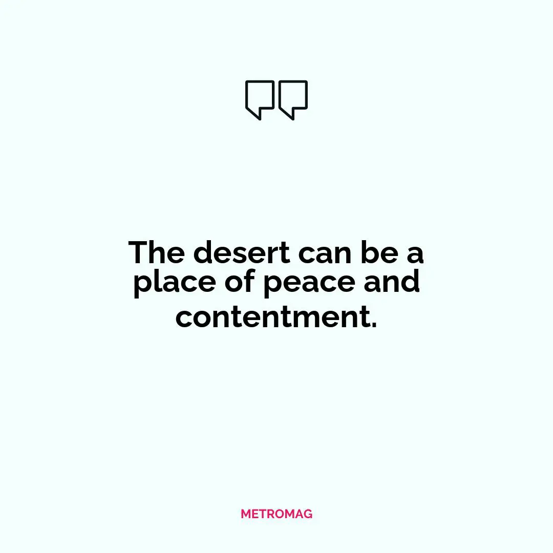 The desert can be a place of peace and contentment.