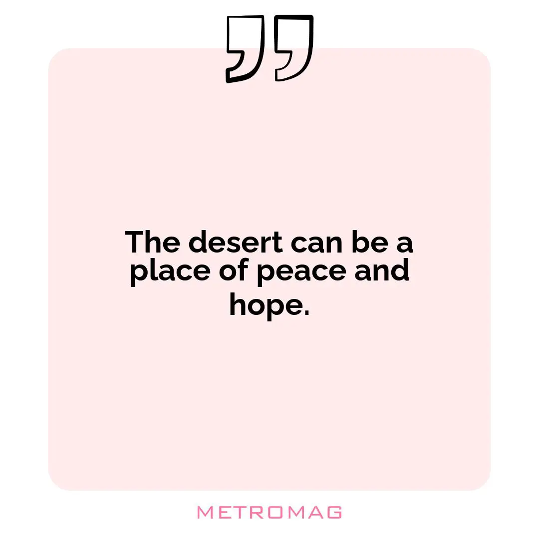 The desert can be a place of peace and hope.