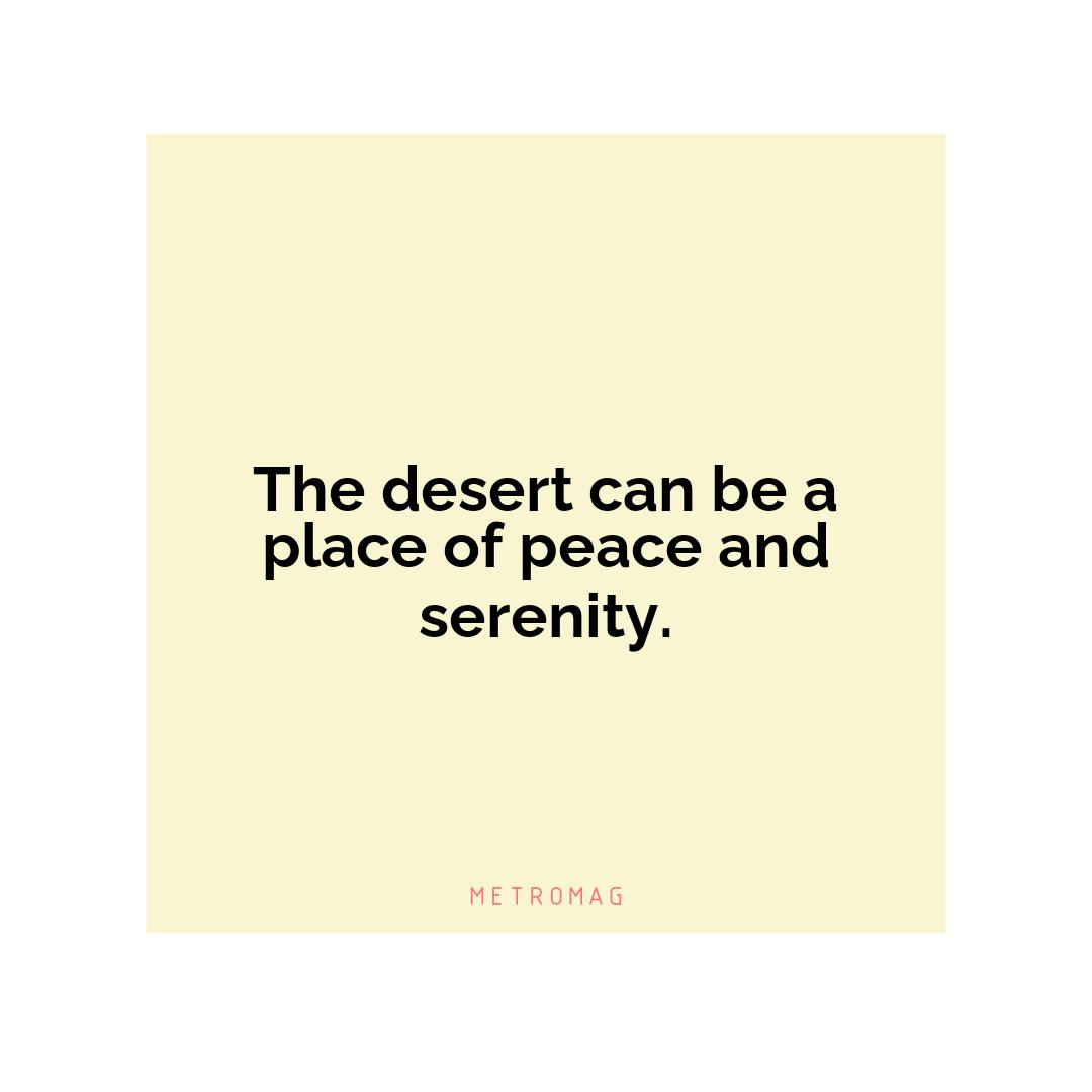 The desert can be a place of peace and serenity.