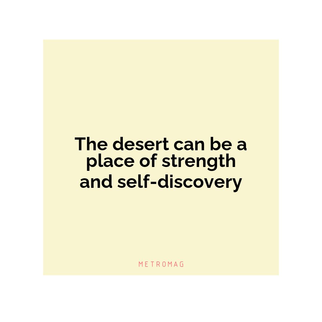 The desert can be a place of strength and self-discovery