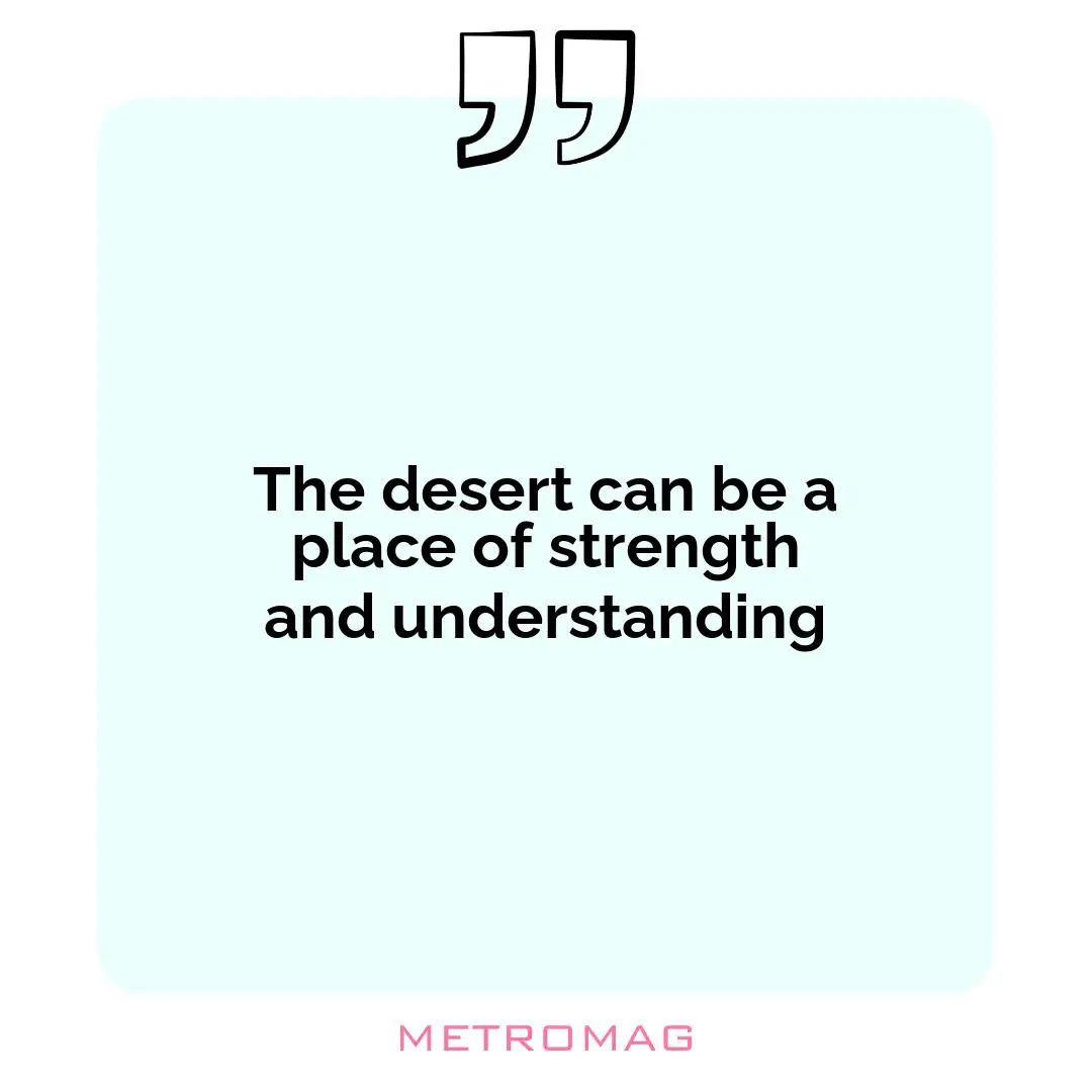 The desert can be a place of strength and understanding