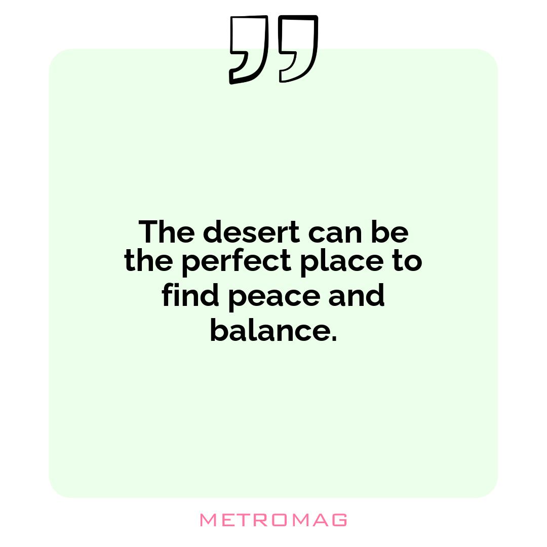 The desert can be the perfect place to find peace and balance.