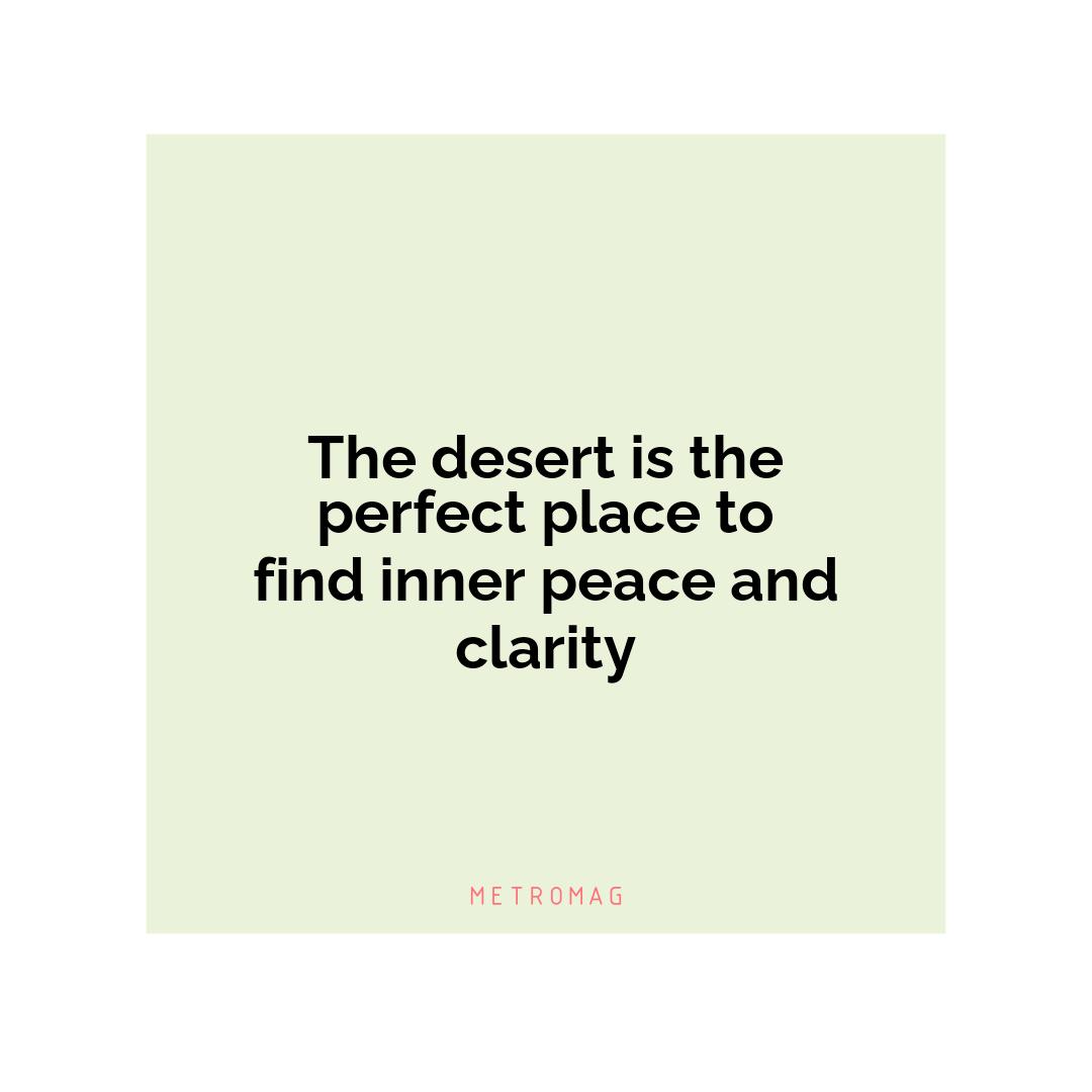 The desert is the perfect place to find inner peace and clarity