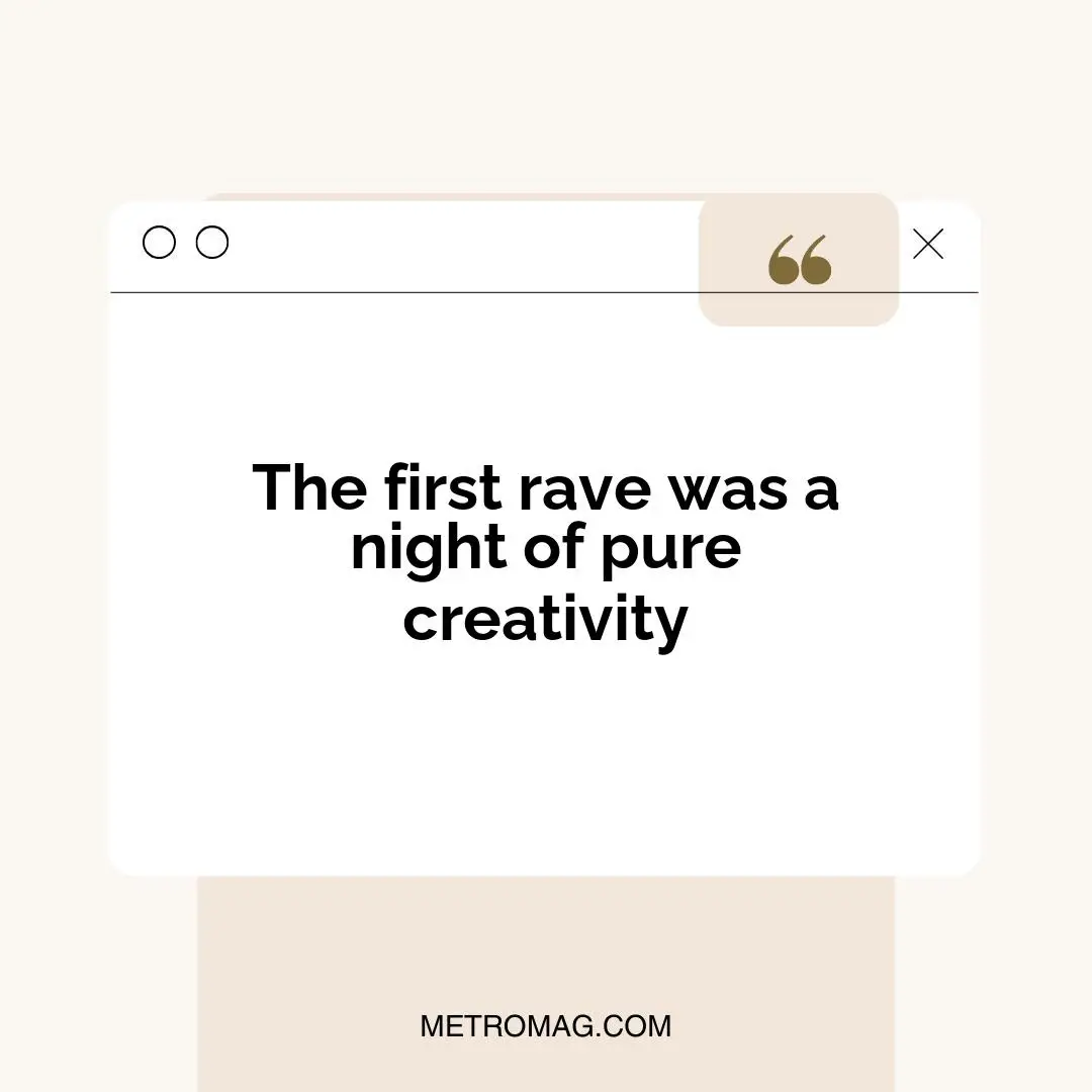 The first rave was a night of pure creativity