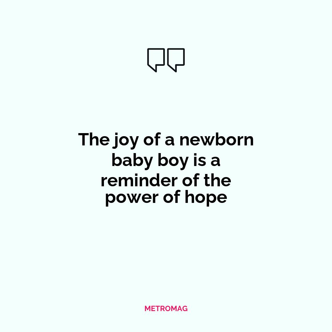 The joy of a newborn baby boy is a reminder of the power of hope