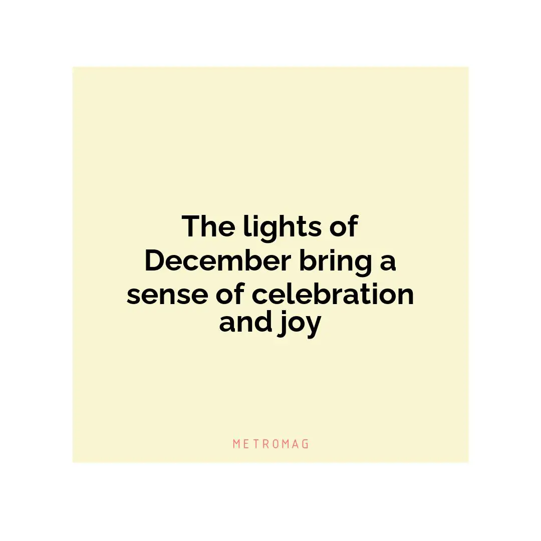 The lights of December bring a sense of celebration and joy