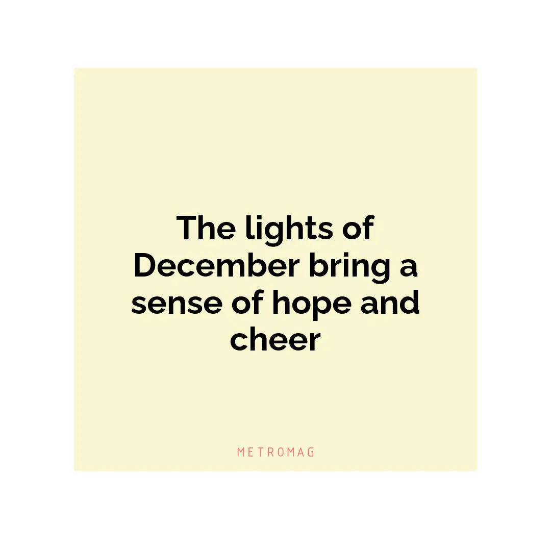The lights of December bring a sense of hope and cheer