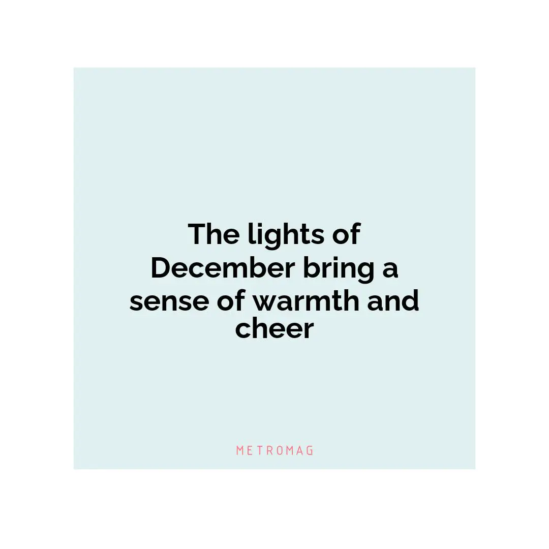 The lights of December bring a sense of warmth and cheer