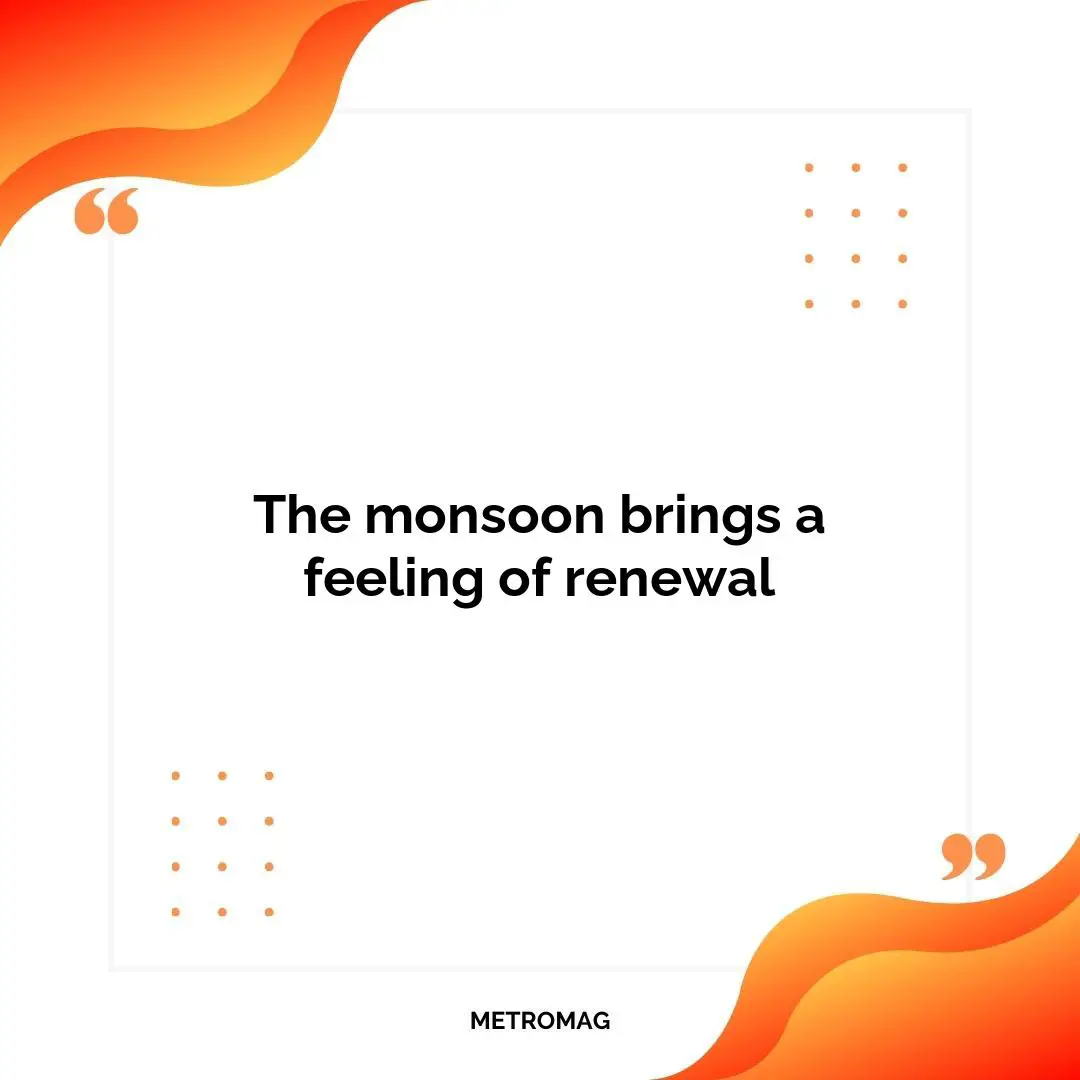 The monsoon brings a feeling of renewal