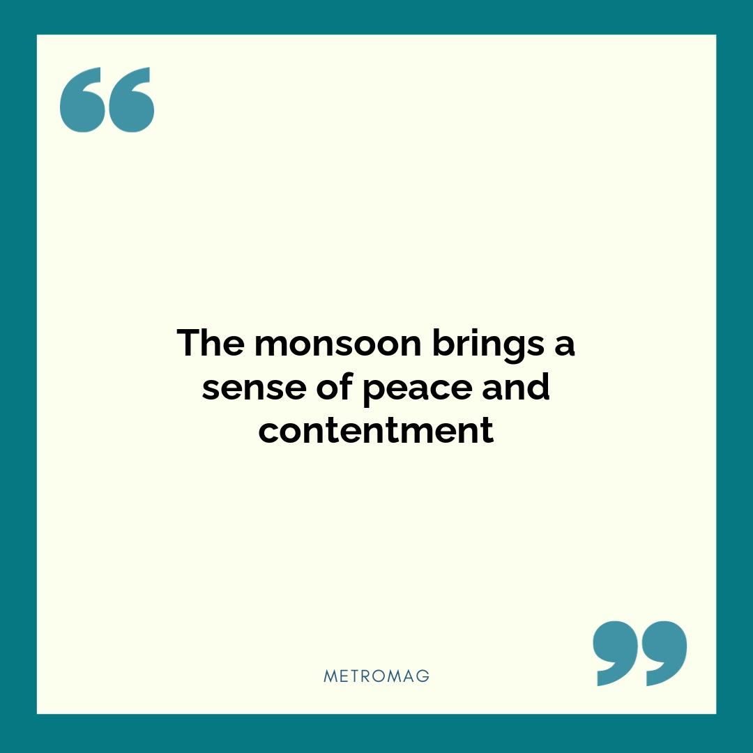 The monsoon brings a sense of peace and contentment