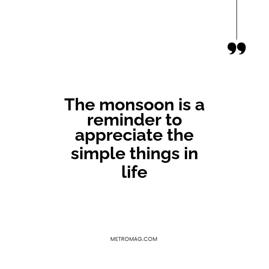 The monsoon is a reminder to appreciate the simple things in life