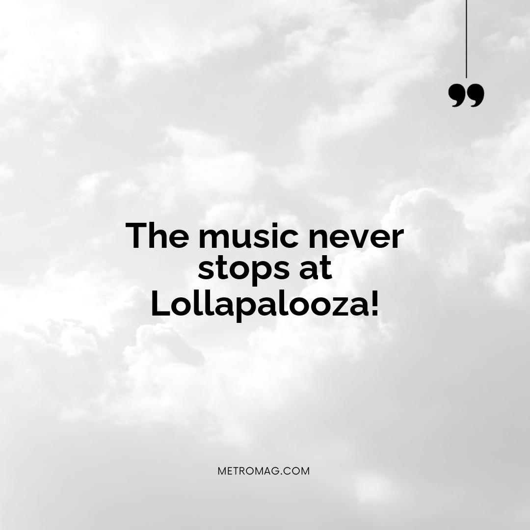 The music never stops at Lollapalooza!